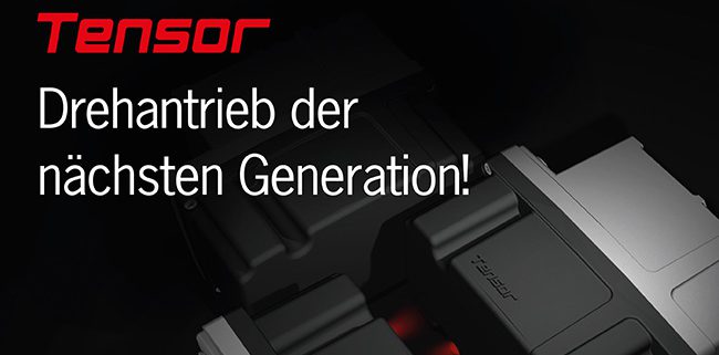 Tensor — Drehantrieb der nächsten Generation!